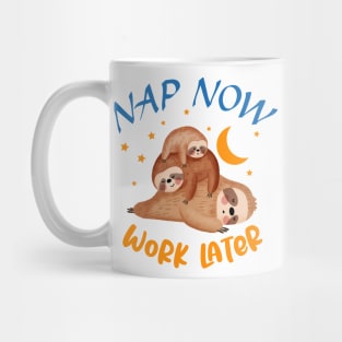 Nap Now Work Later - Nap Slogan Mug